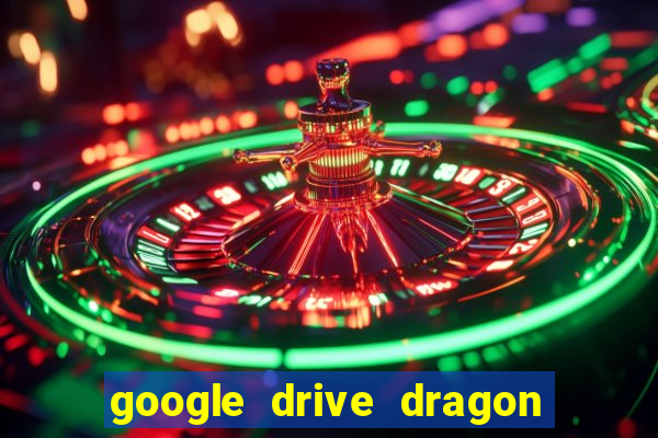 google drive dragon ball super